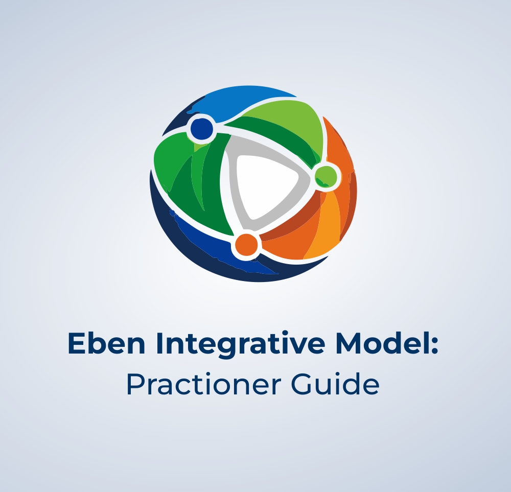 Eben Integrative Model: Practioner Guide